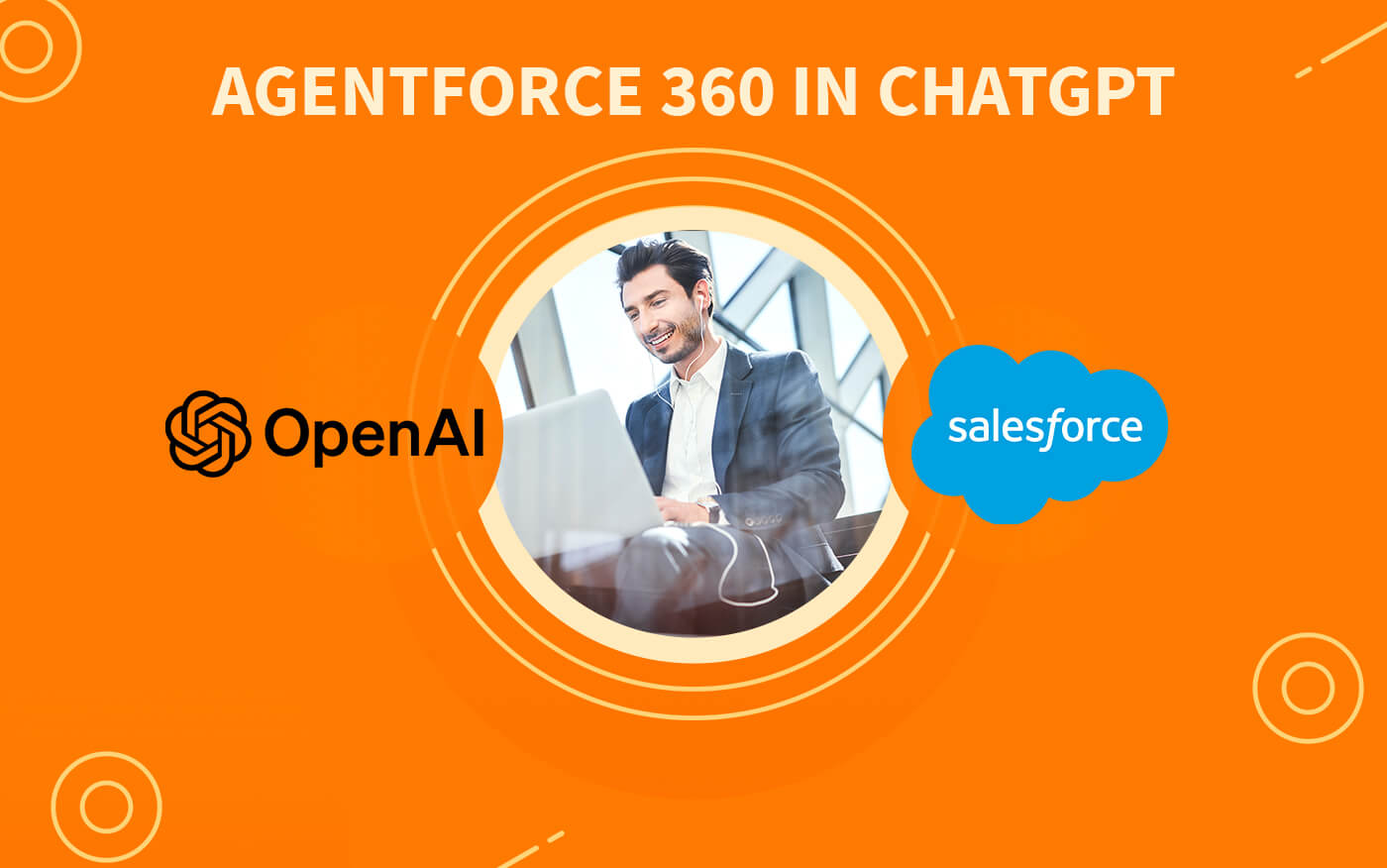 Salesforce ve OpenAI: Agentforce 360 ChatGPT’de