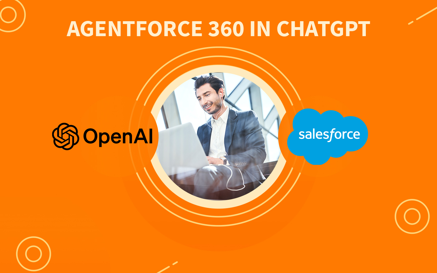Salesforce ve OpenAI: Agentforce 360 ChatGPT’de